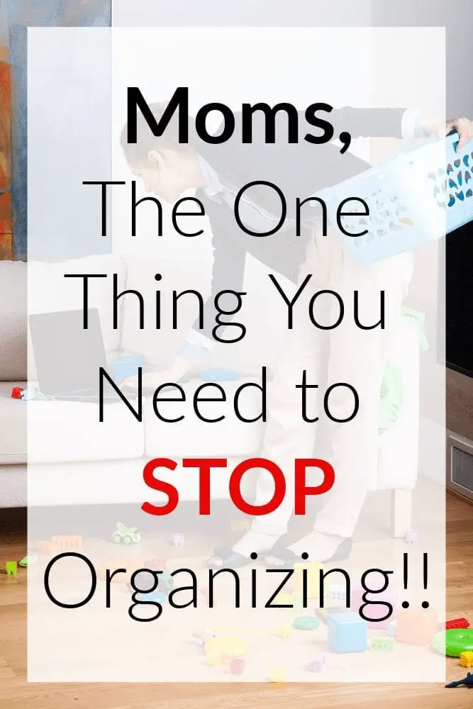 Are you tired of constantly trying to keep your house clean and organized? If so, take some pressure off and STOP trying to organize this one thing.