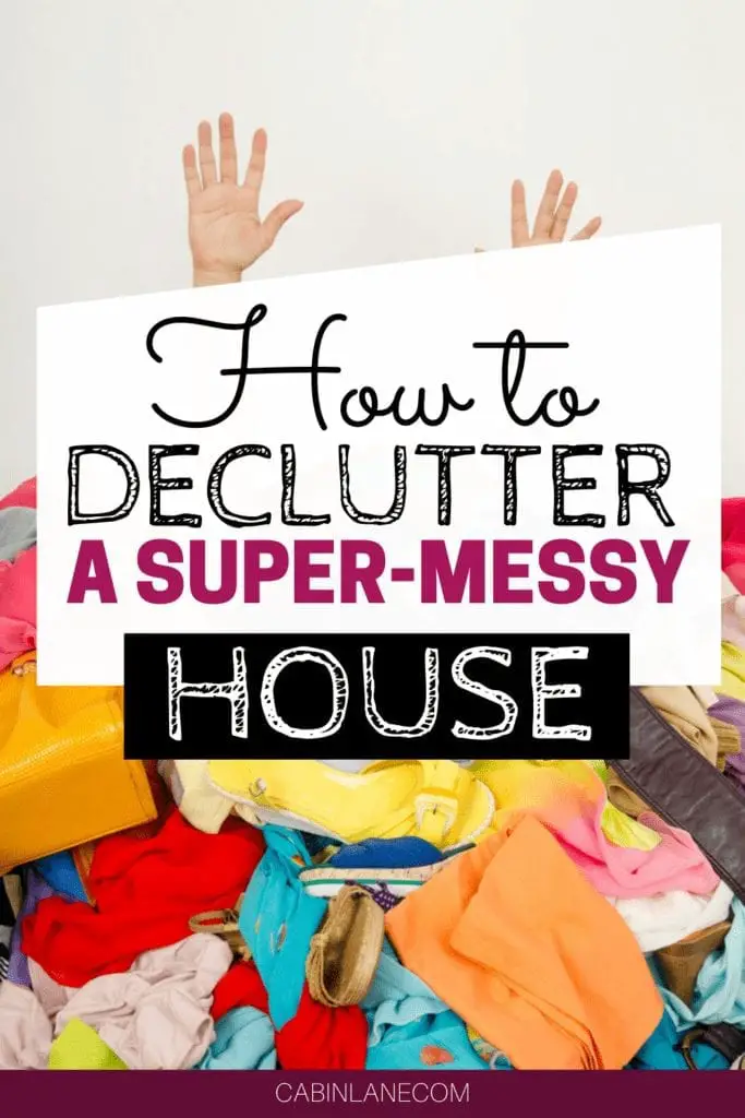 Dealing with a huge mess? Fight the overwhelm with these simple steps. Here's how to declutter a messy house, with step-by-step instructions.