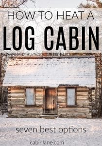 Log cabins are built differently than most homes and require a different heat source. Here's how to heat a log cabin, with the best options.