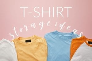 Are you ready to redo your closet? If you're looking for t-shirt storage ideas we've got the answers plus examples of best way to store t-shirts.