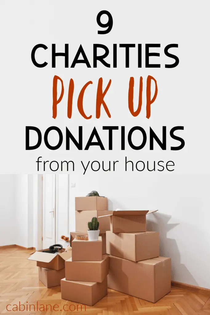 If you're looking for charities that will pick up donations, you have nine great options.