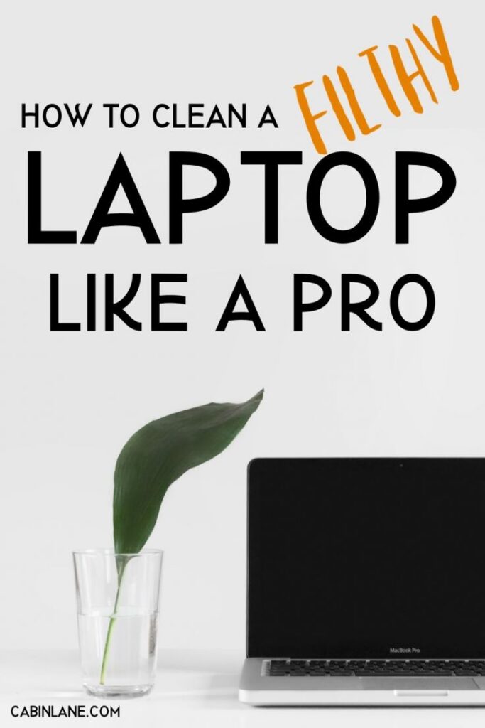 If your laptop is embarrassingly dirty, here's how to clean it. 