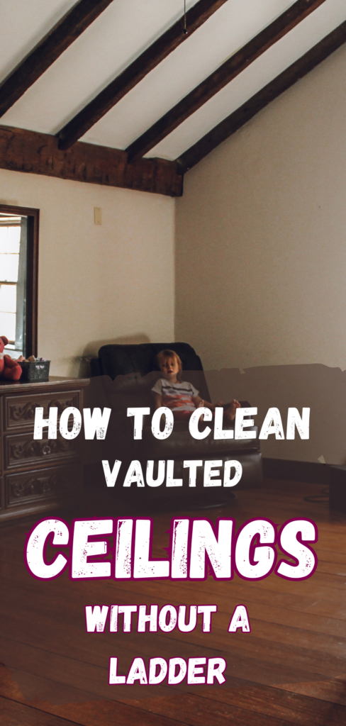 They may be beautiful, but vaulted ceilings can become covered in cobwebs fast. Here's how to clean vaulted ceilings without a ladder.